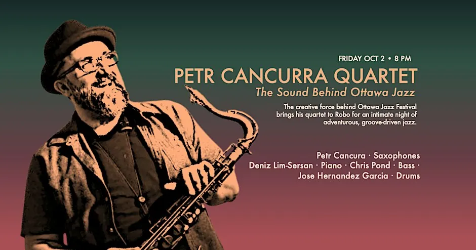 Petr Cancura Quartet — The Sound Behind Ottawa Jazz à The Robo Lounge