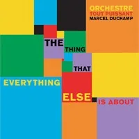 Pochette de l’album The Thing That Everything Else Is About