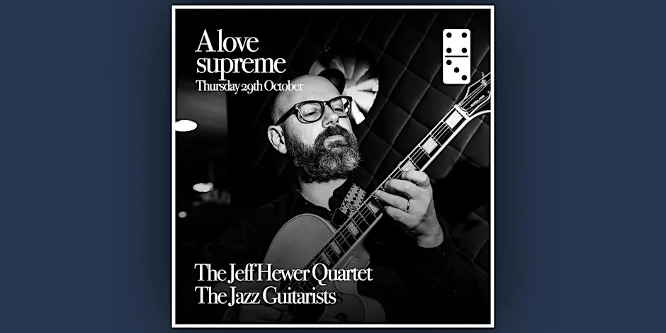 A Love Supreme Ft: The Jeff Hewer Quartet at The Domino Club