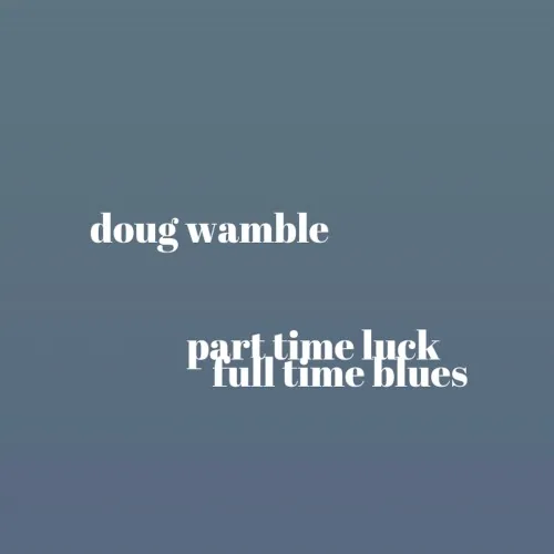 Part Time Luck, Full Time Blues album cover