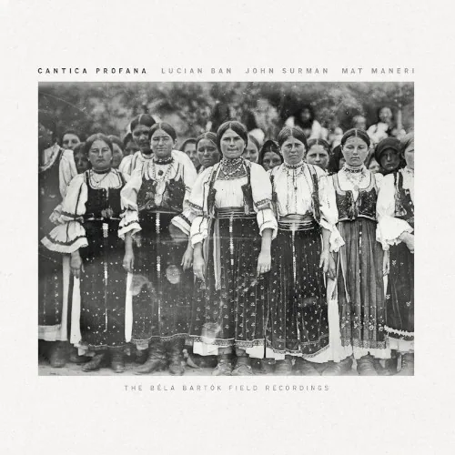 Cantica Profana: The Béla Bartók Field Recordings album cover