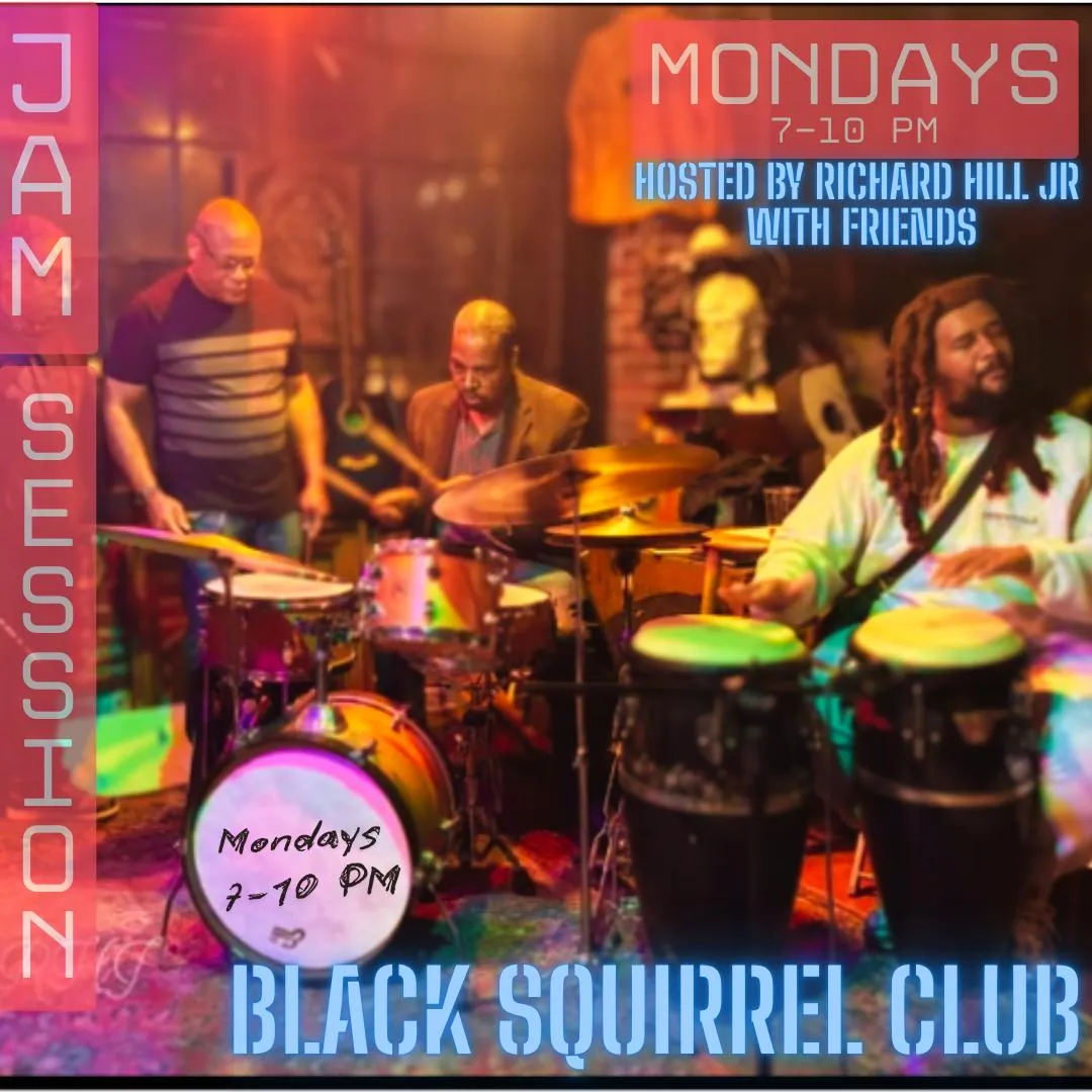 The Monday Night Jam Session hosted by Richard Hill Jr. and Friends at Black Squirrel Club