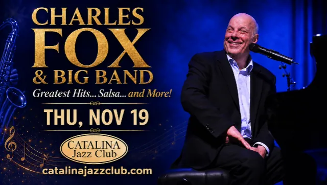Charles Fox & Big Band ( Greatest hits…Salsa...and more! ) at Catalina Jazz Club