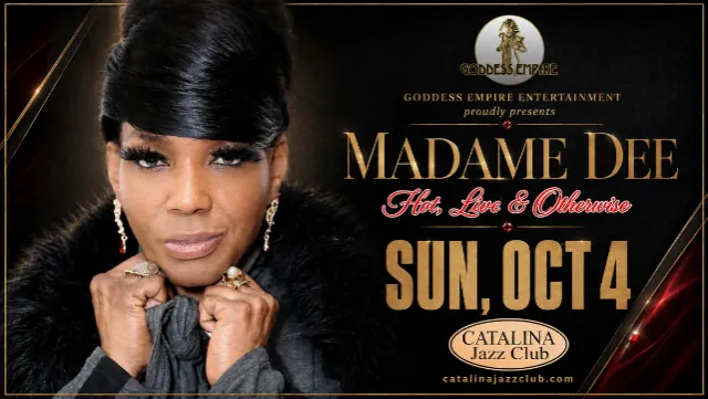 MADAME DEE: HOT, LIVE & OTHERWISE at Catalina Jazz Club